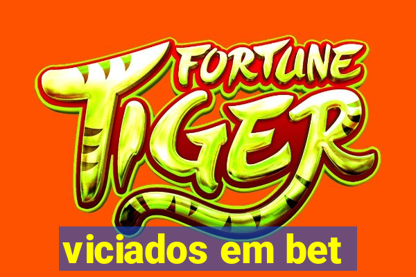 viciados em bet